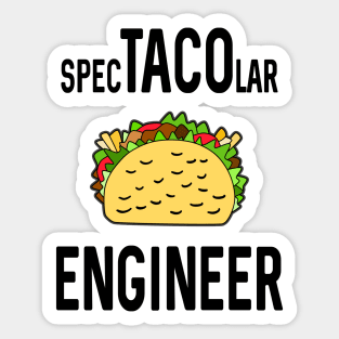Spectacolar Engineer For Taco Lovers Sticker